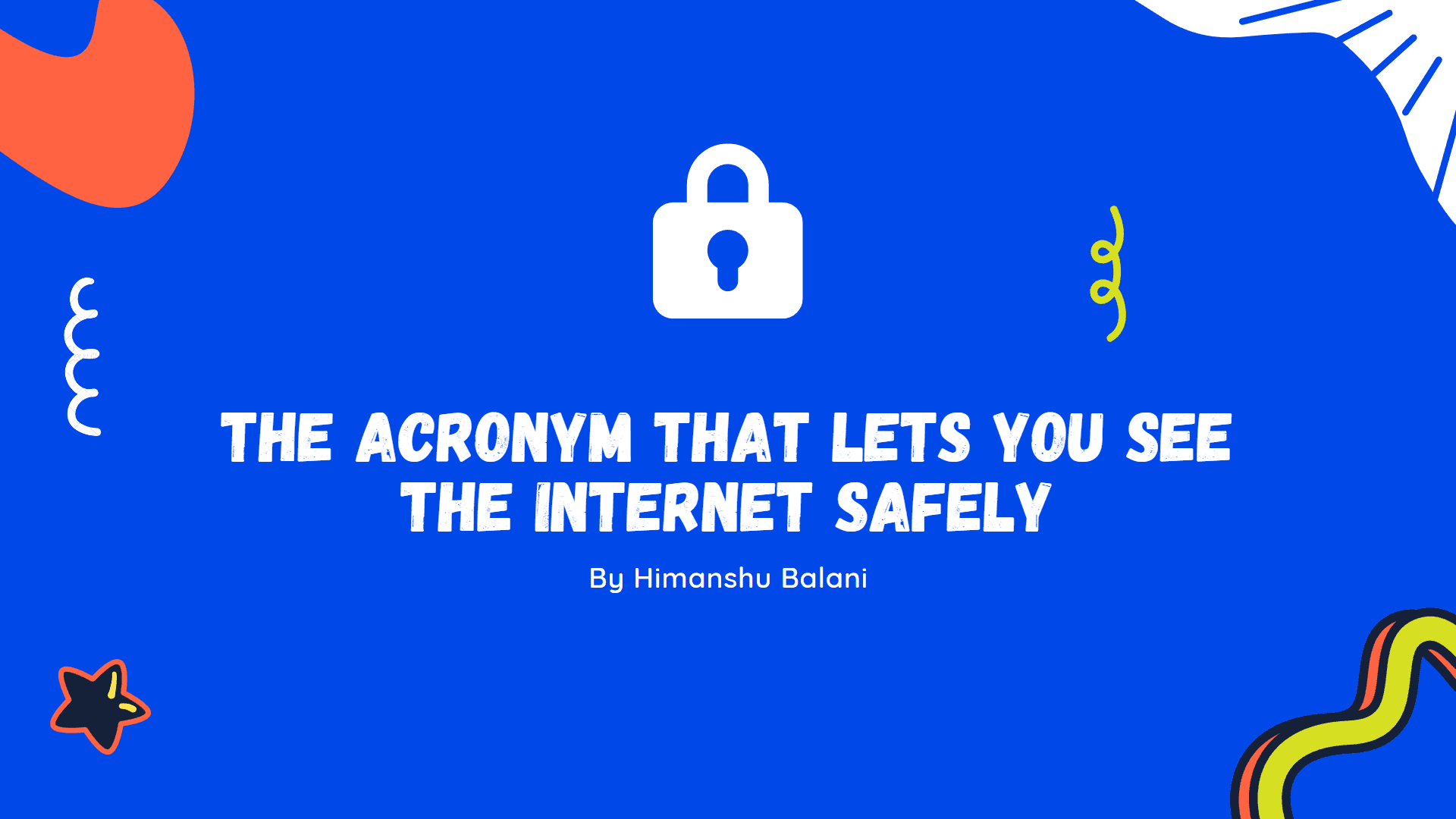 The Acronym that lets you see the Internet safely