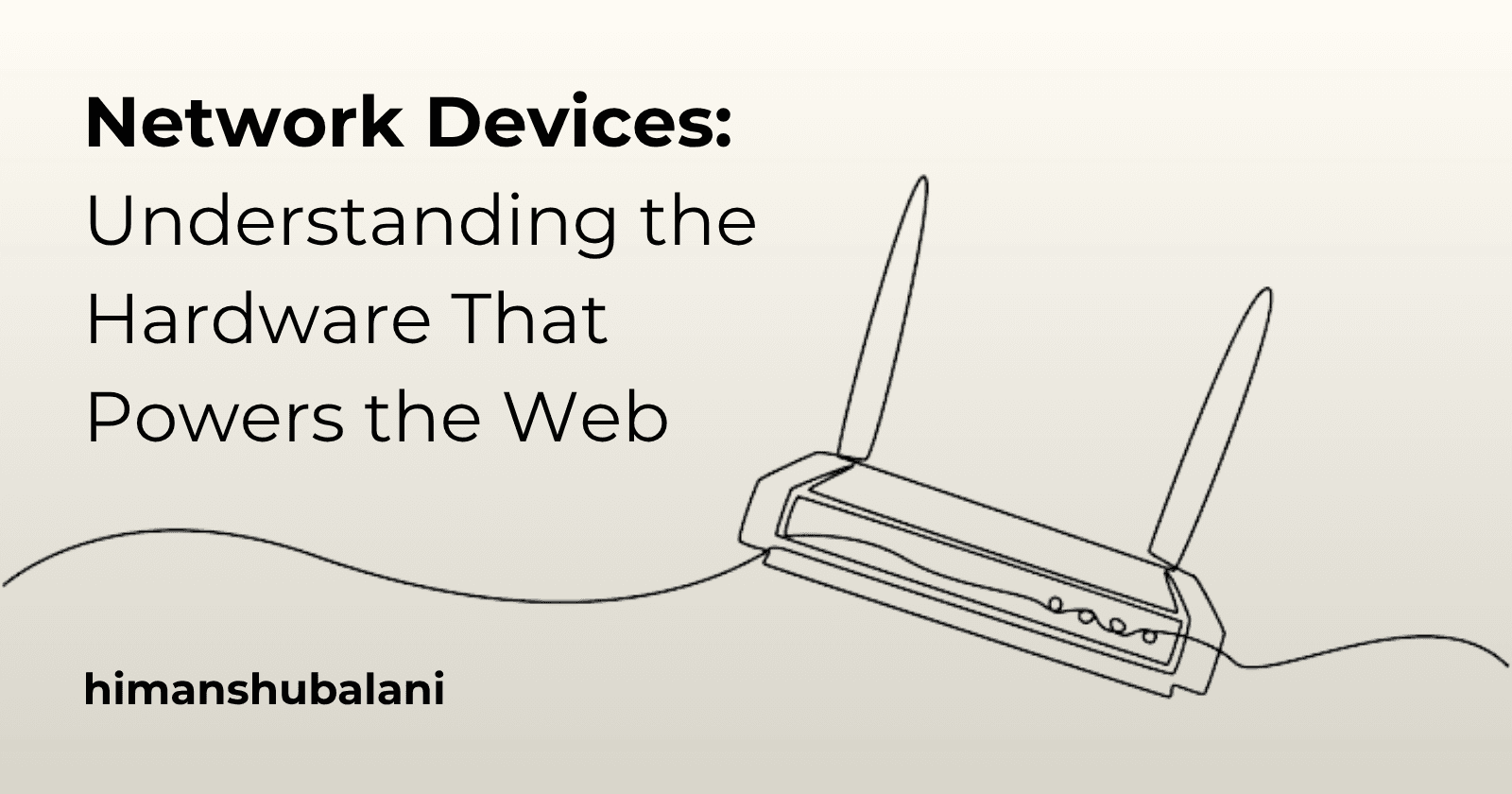Network Devices: Understanding the Hardware That Powers the Web