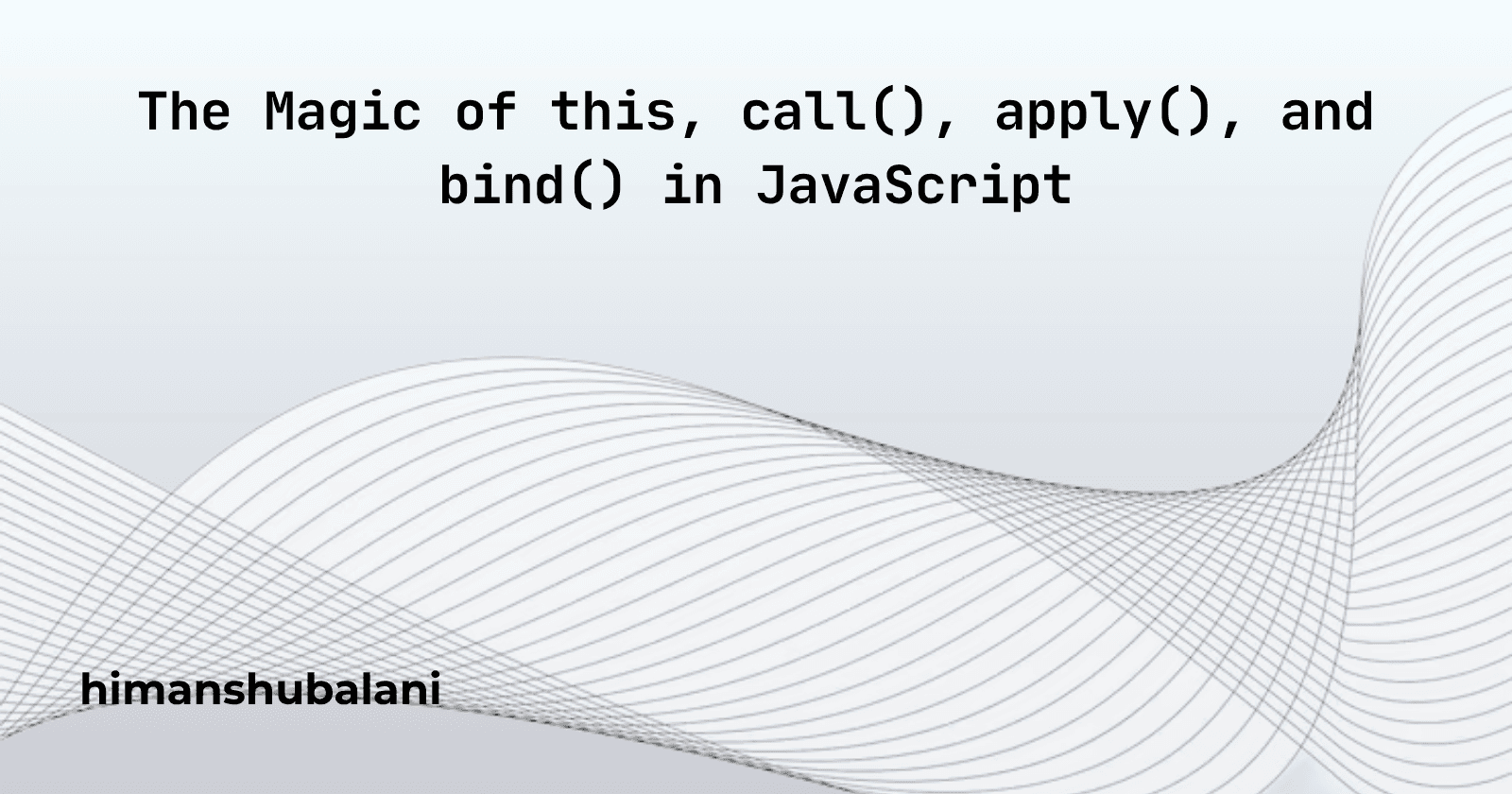 The Magic of this, call(), apply(), and bind() in JavaScript