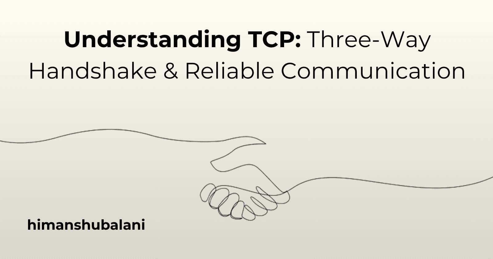 Understanding TCP: 3-Way Handshake & Reliable Communication