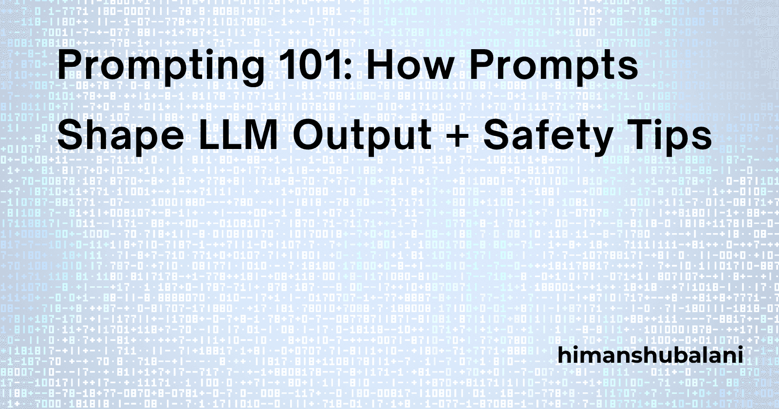 Prompting 101: How Prompts Shape LLM Output + Safety Tips
