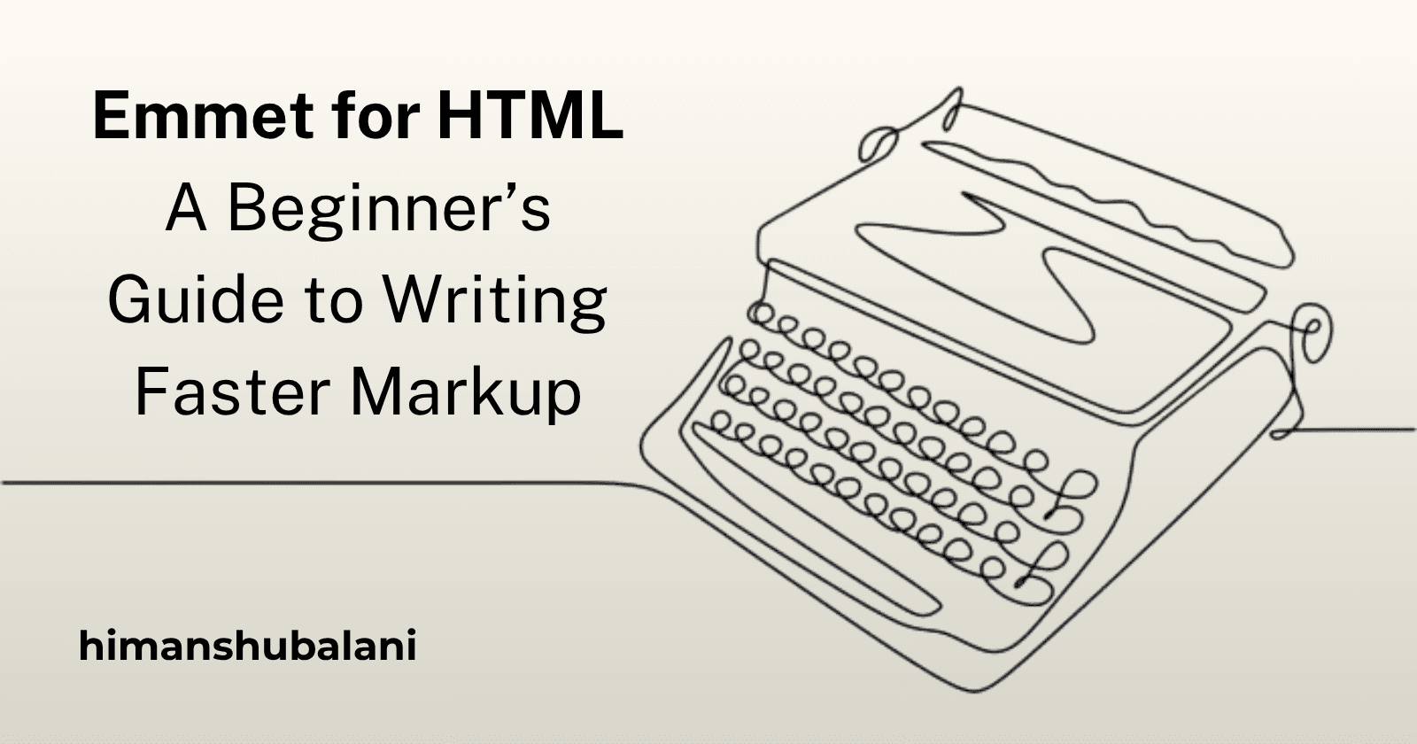 Emmet for HTML: A Beginner’s Guide to Writing Faster Markup